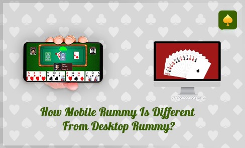 How Mobile Rummy Is Different from Desktop Rummy?